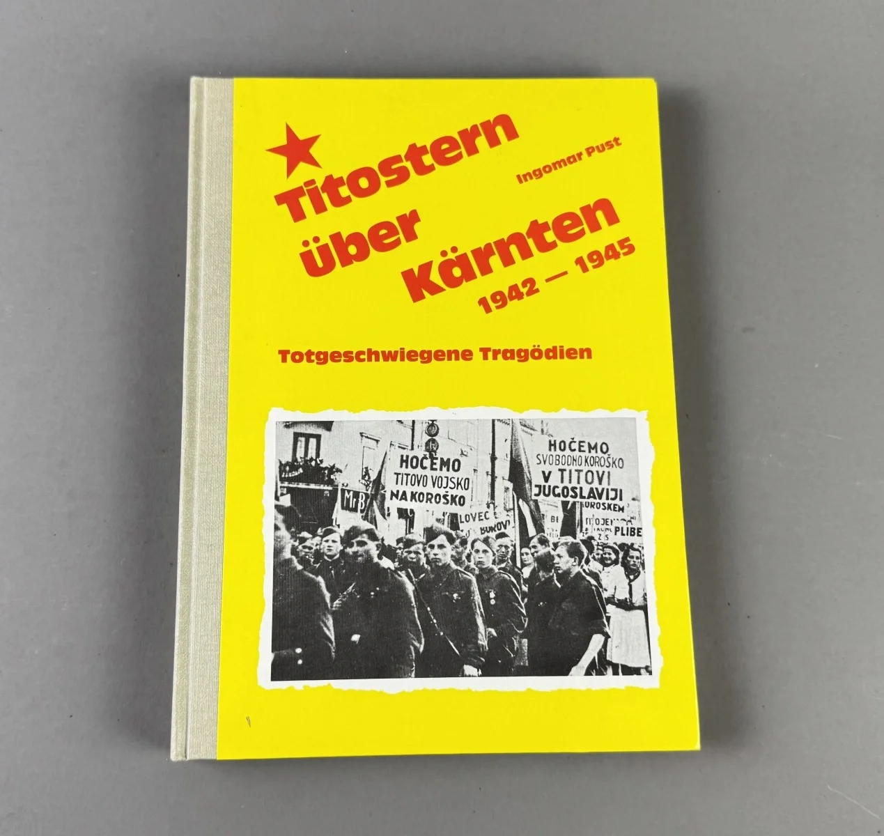 Titostern über Kärnten - Totgeschwiegene Tragödien 1942-1945