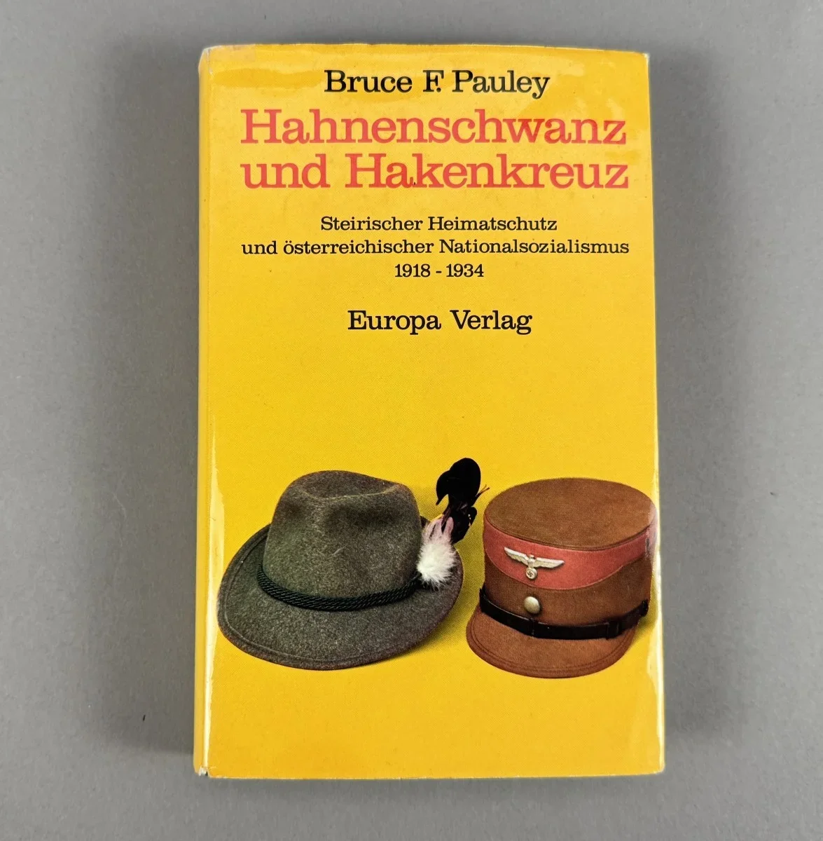 Bruce F. Pauley - Hahnenschwanz und Hakenkreuz, Heimatschutz 1918-1934