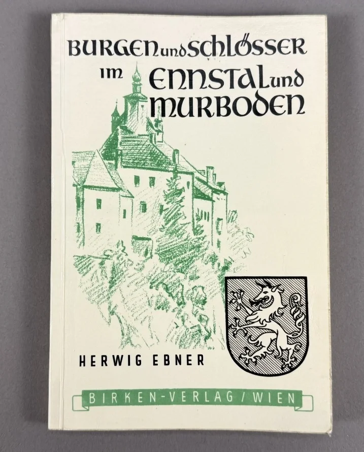 Herwig Ebner: Burgen und Schlösser im Ennstal und Murboden
